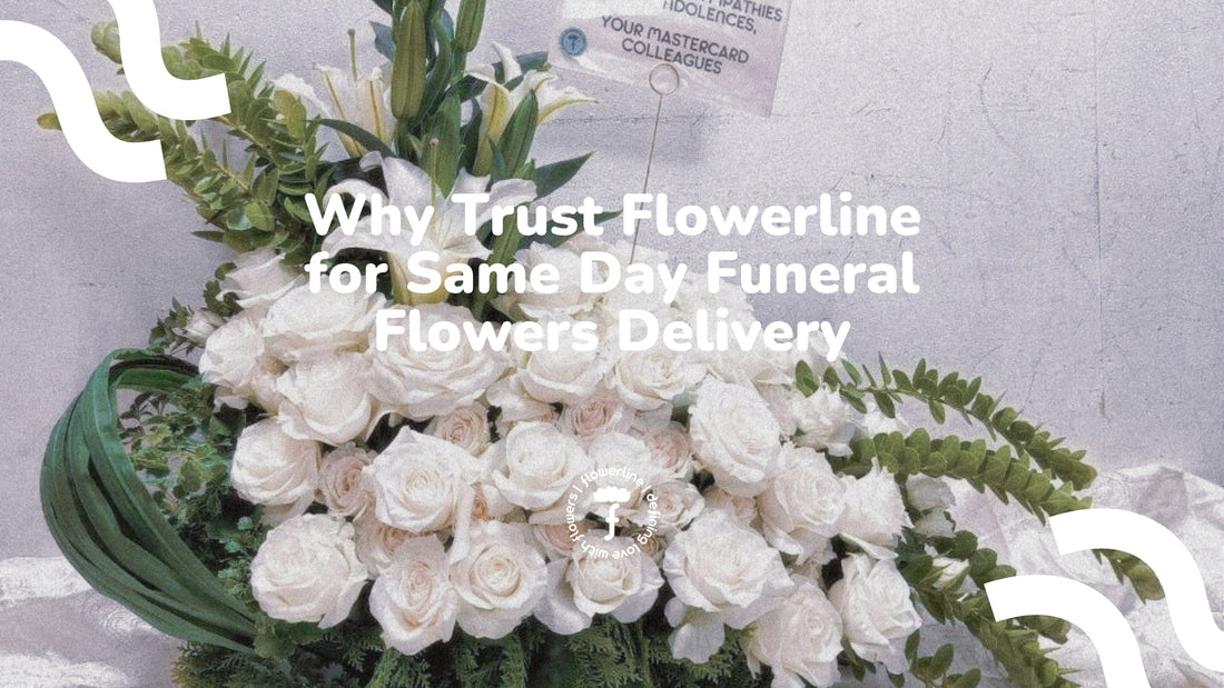 Why Trust Flowerline for Same Day Funeral Flowers Delivery - Flowerline | Florist in Metro Manila